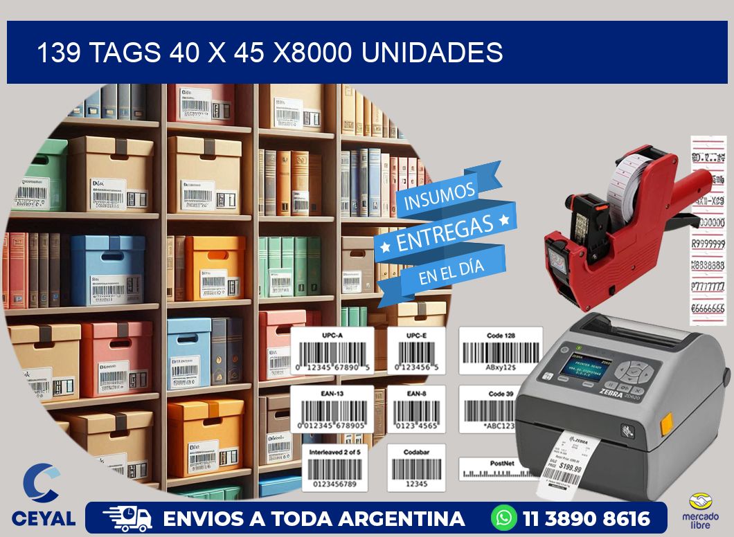 139 TAGS 40 x 45 X8000 UNIDADES