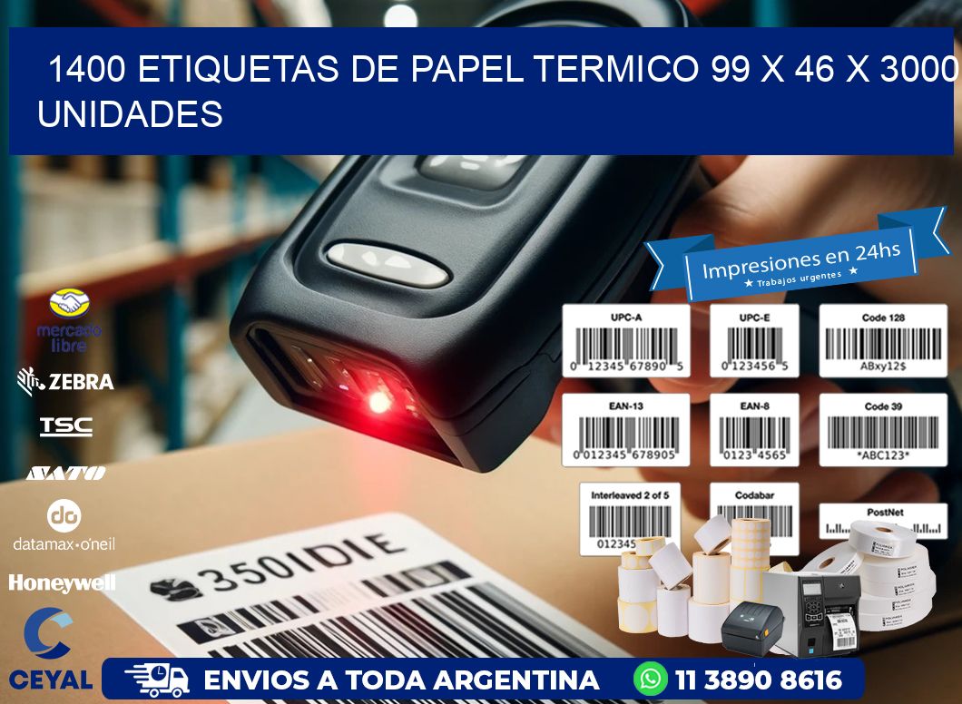 1400 ETIQUETAS DE PAPEL TERMICO 99 x 46 X 3000 UNIDADES