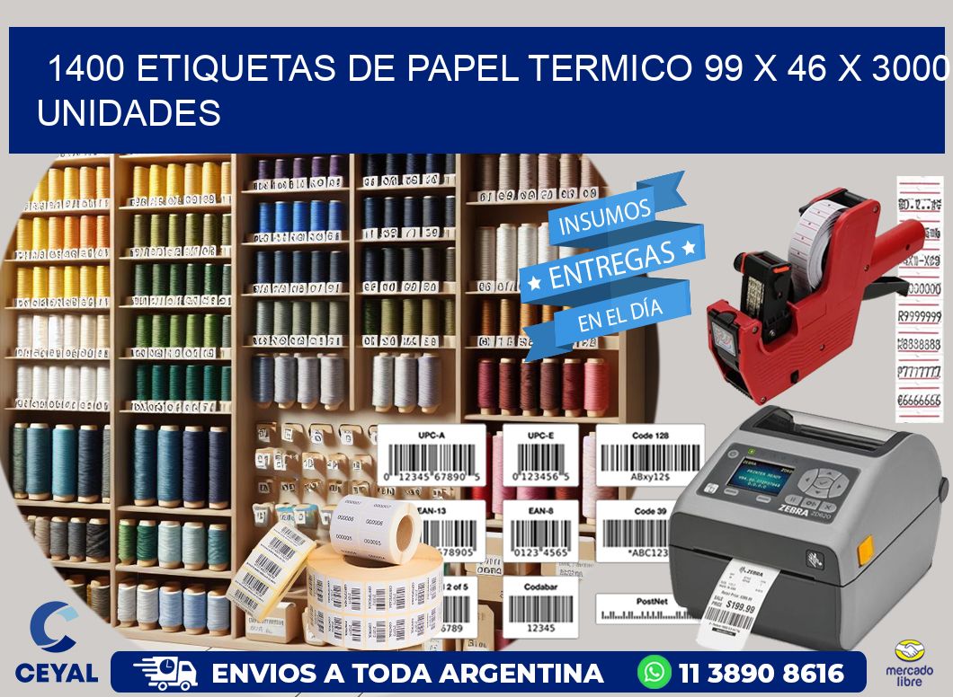 1400 ETIQUETAS DE PAPEL TERMICO 99 x 46 X 3000 UNIDADES