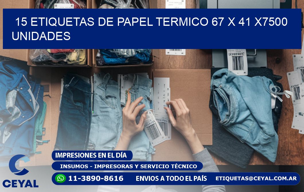 15 ETIQUETAS DE PAPEL TERMICO 67 x 41 X7500 UNIDADES