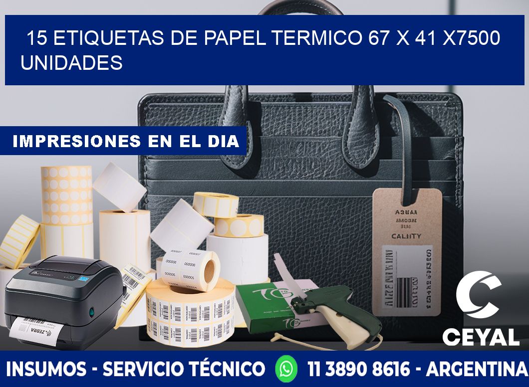 15 ETIQUETAS DE PAPEL TERMICO 67 x 41 X7500 UNIDADES