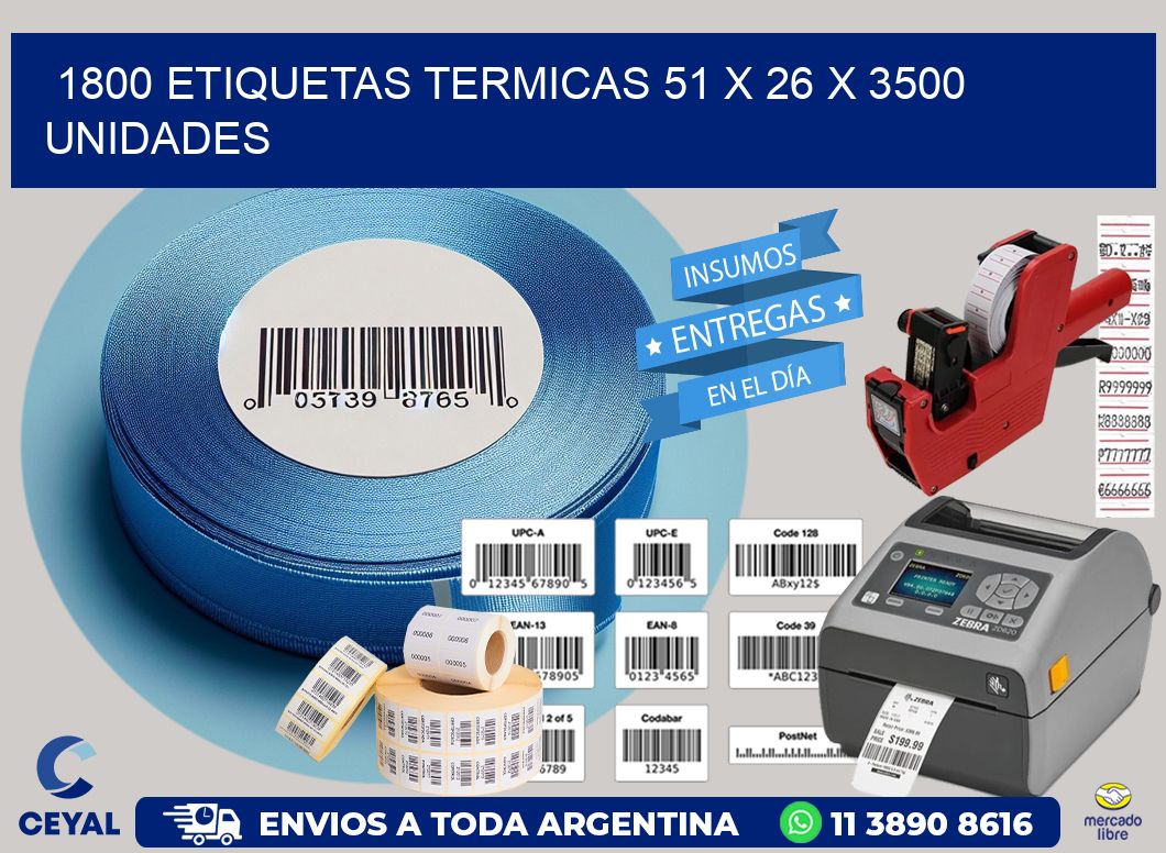 1800 ETIQUETAS TERMICAS 51 x 26 X 3500 UNIDADES