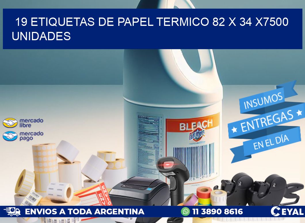 19 ETIQUETAS DE PAPEL TERMICO 82 x 34 X7500 UNIDADES