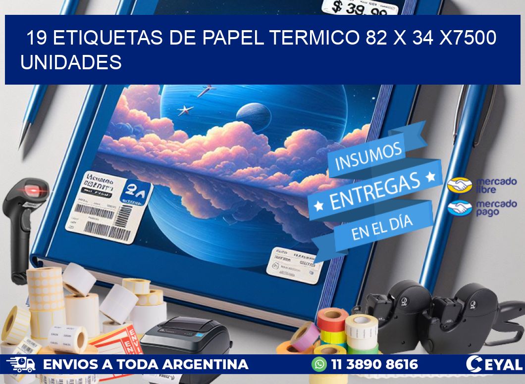 19 ETIQUETAS DE PAPEL TERMICO 82 x 34 X7500 UNIDADES