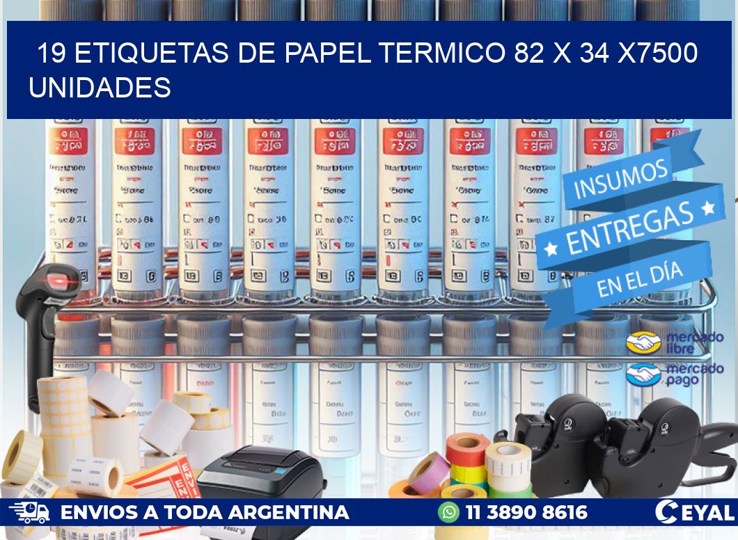 19 ETIQUETAS DE PAPEL TERMICO 82 x 34 X7500 UNIDADES