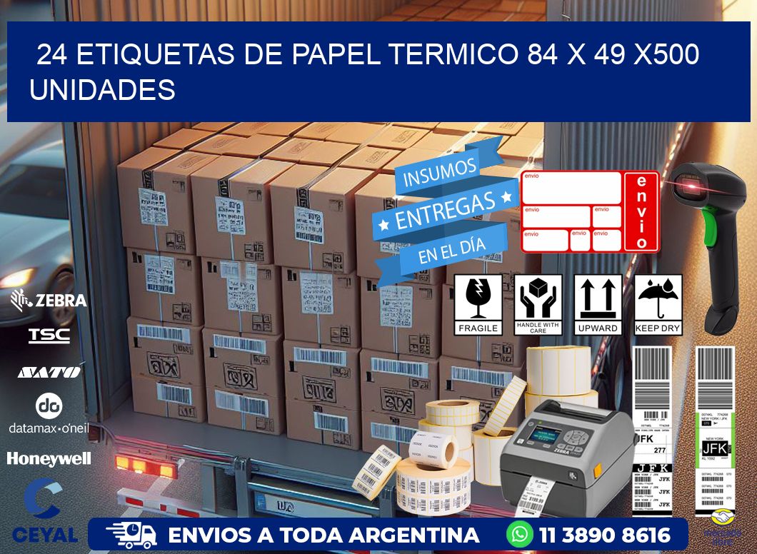 24 ETIQUETAS DE PAPEL TERMICO 84 x 49 x500 UNIDADES