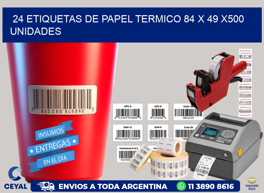 24 ETIQUETAS DE PAPEL TERMICO 84 x 49 x500 UNIDADES