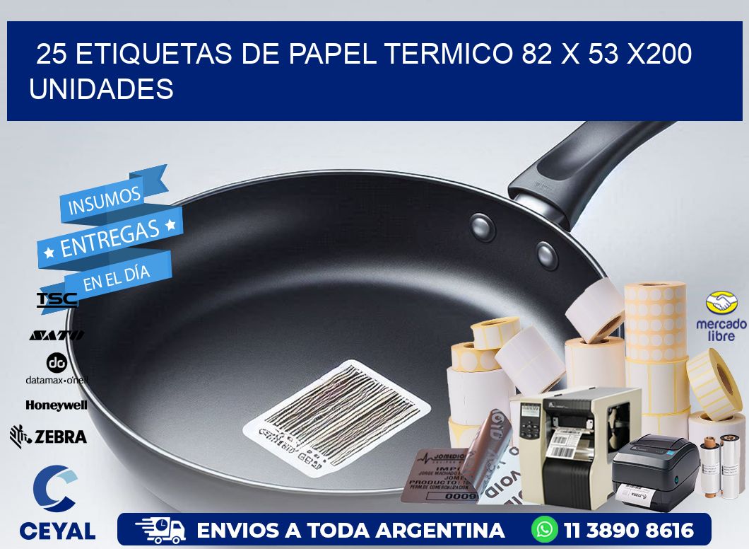 25 ETIQUETAS DE PAPEL TERMICO 82 x 53 x200 UNIDADES