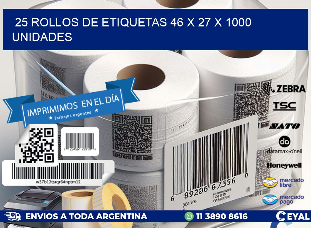 25 ROLLOS DE ETIQUETAS 46 x 27 X 1000 UNIDADES