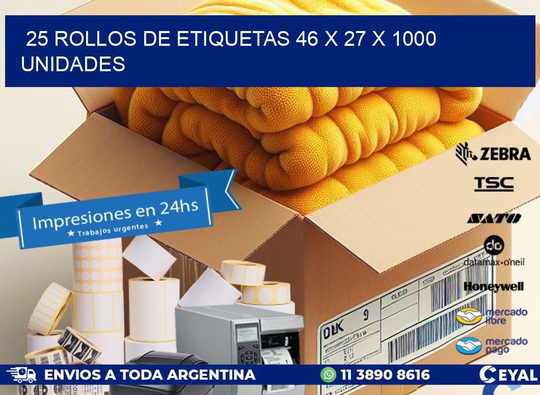 25 ROLLOS DE ETIQUETAS 46 x 27 X 1000 UNIDADES