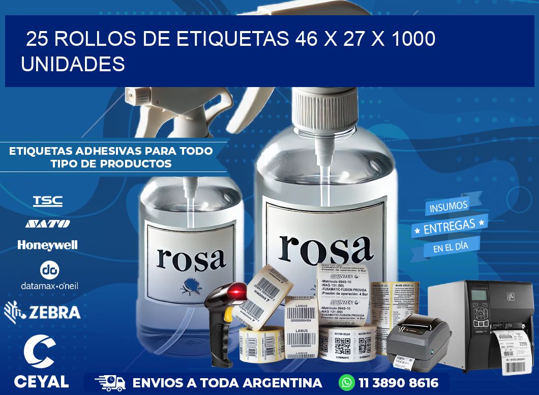 25 ROLLOS DE ETIQUETAS 46 x 27 X 1000 UNIDADES