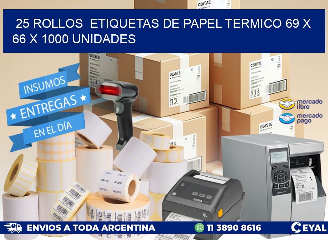 25 ROLLOS  ETIQUETAS DE PAPEL TERMICO 69 x 66 X 1000 UNIDADES