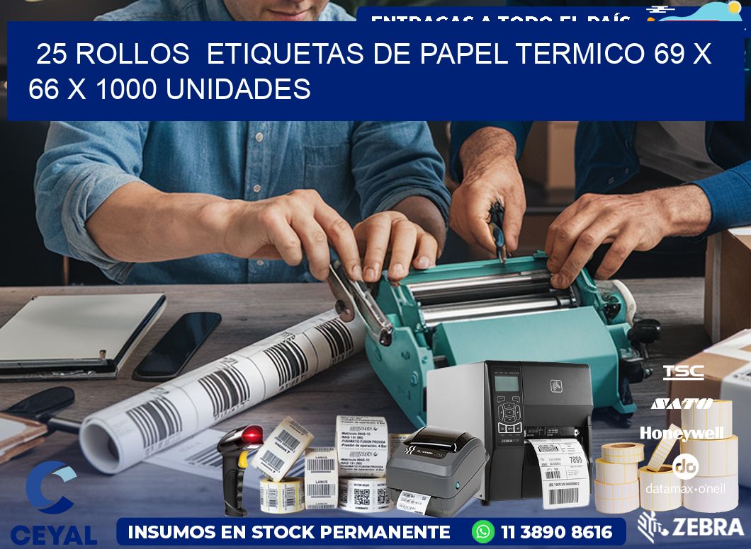 25 ROLLOS  ETIQUETAS DE PAPEL TERMICO 69 x 66 X 1000 UNIDADES