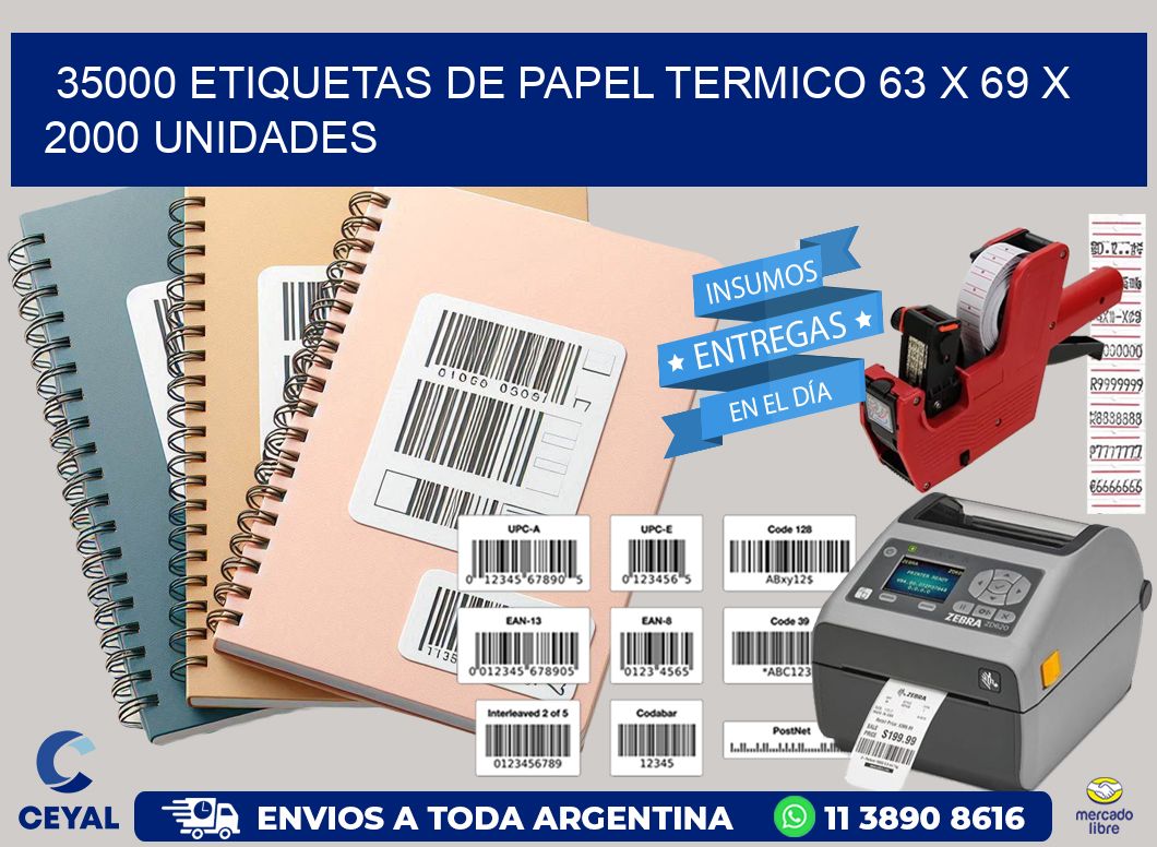 35000 ETIQUETAS DE PAPEL TERMICO 63 x 69 X 2000 UNIDADES