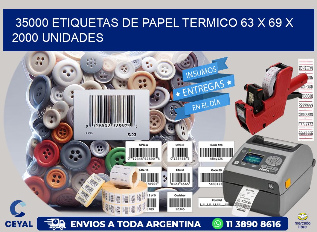 35000 ETIQUETAS DE PAPEL TERMICO 63 x 69 X 2000 UNIDADES