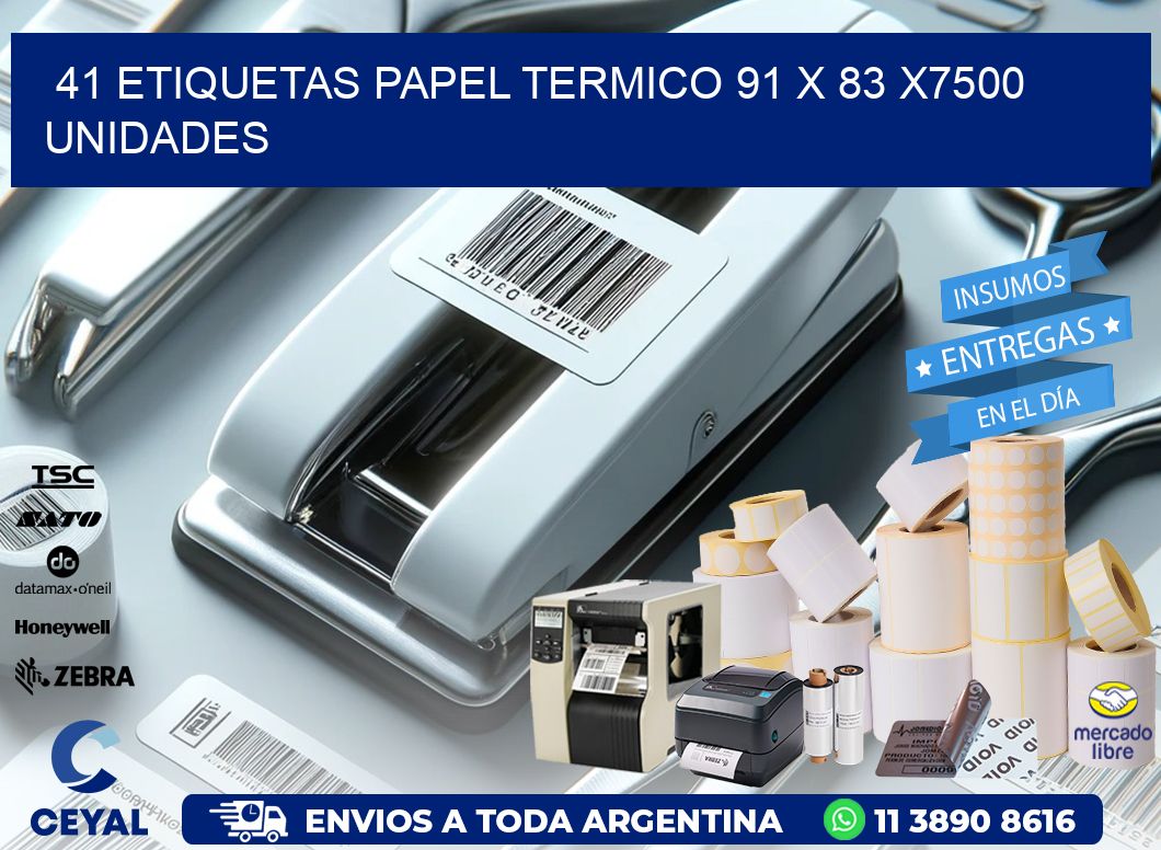 41 ETIQUETAS PAPEL TERMICO 91 x 83 X7500 UNIDADES