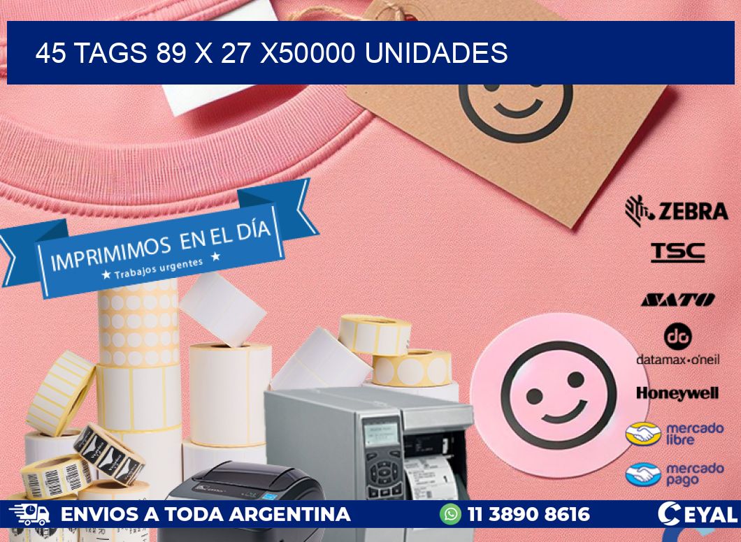 45 TAGS 89 x 27 X50000 UNIDADES