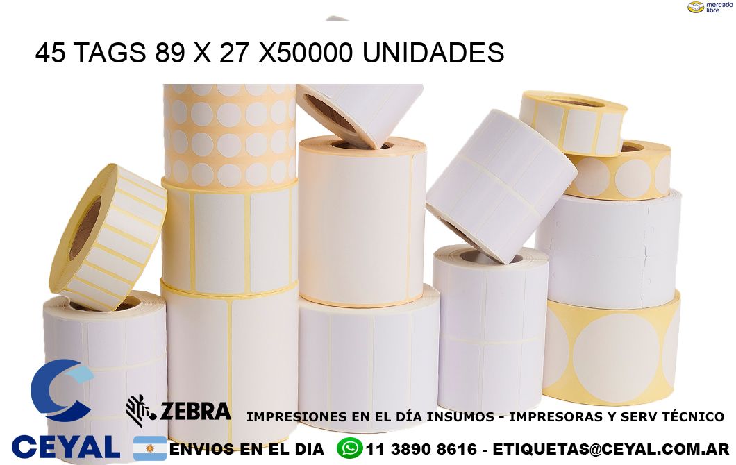 45 TAGS 89 x 27 X50000 UNIDADES