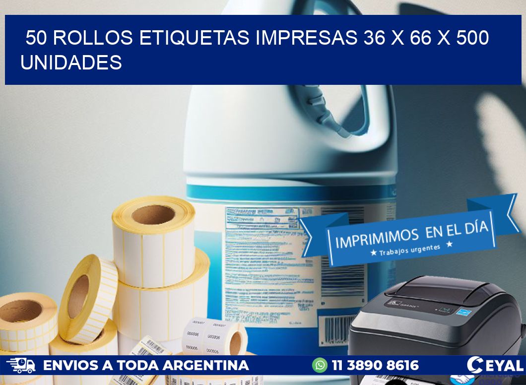 50 ROLLOS ETIQUETAS IMPRESAS 36 x 66 X 500 UNIDADES