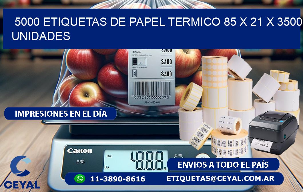 5000 ETIQUETAS DE PAPEL TERMICO 85 x 21 X 3500 UNIDADES