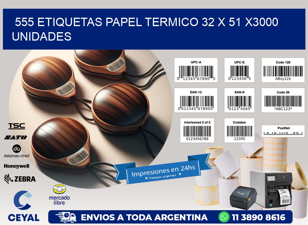 555 ETIQUETAS PAPEL TERMICO 32 x 51 X3000 UNIDADES