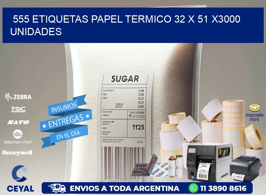 555 ETIQUETAS PAPEL TERMICO 32 x 51 X3000 UNIDADES