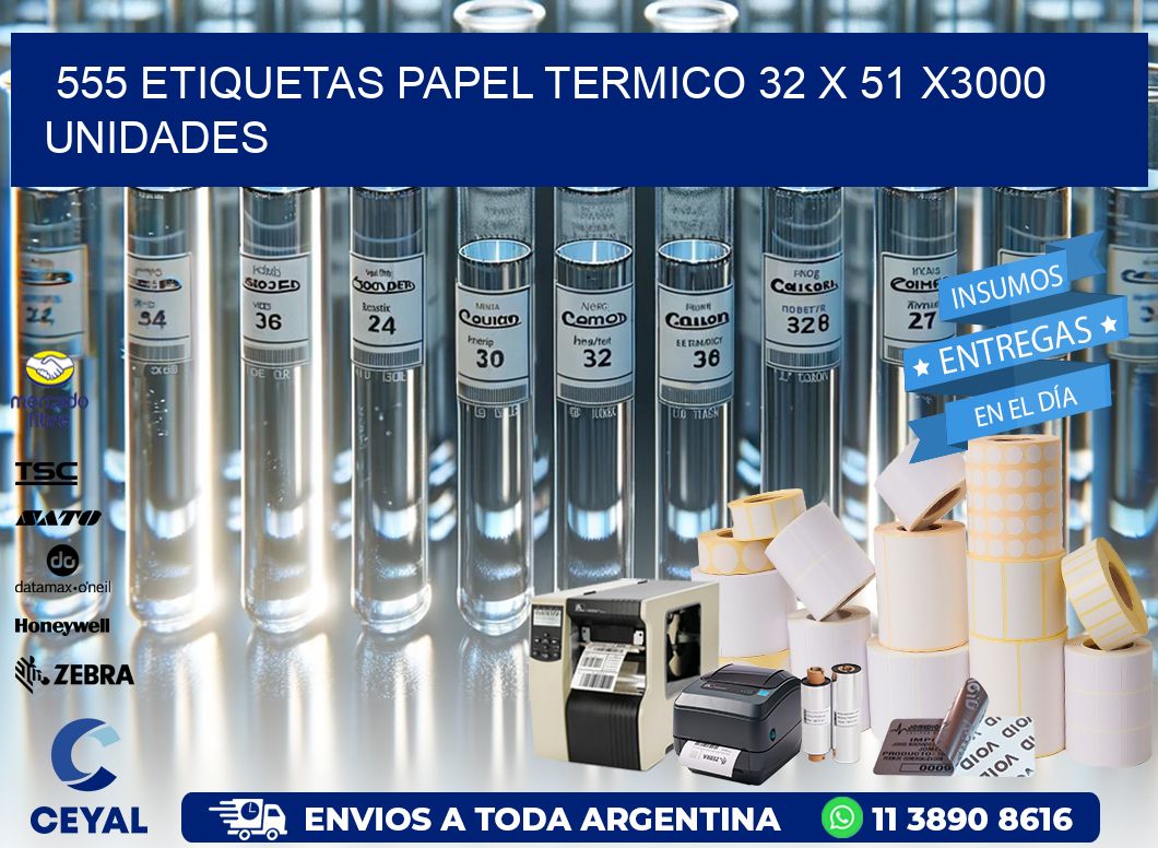 555 ETIQUETAS PAPEL TERMICO 32 x 51 X3000 UNIDADES