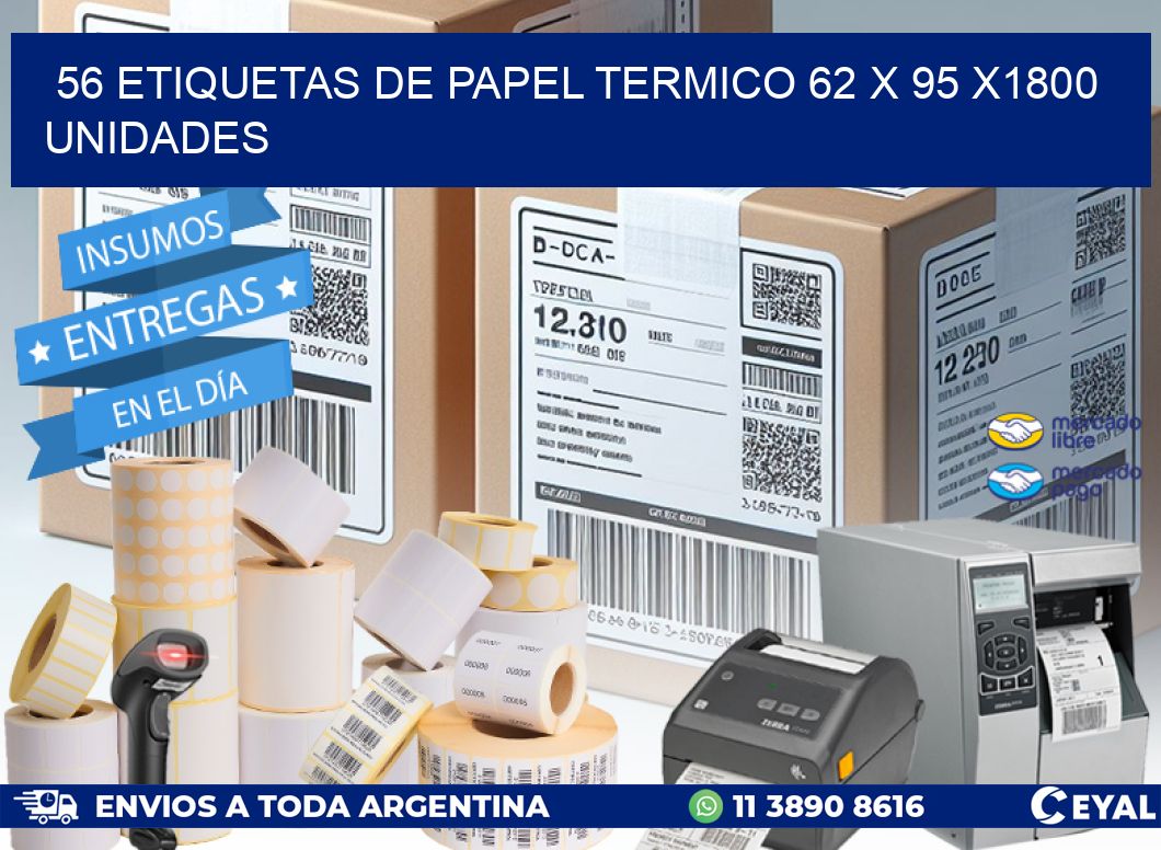 56 ETIQUETAS DE PAPEL TERMICO 62 x 95 X1800 UNIDADES