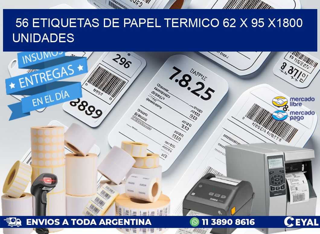 56 ETIQUETAS DE PAPEL TERMICO 62 x 95 X1800 UNIDADES