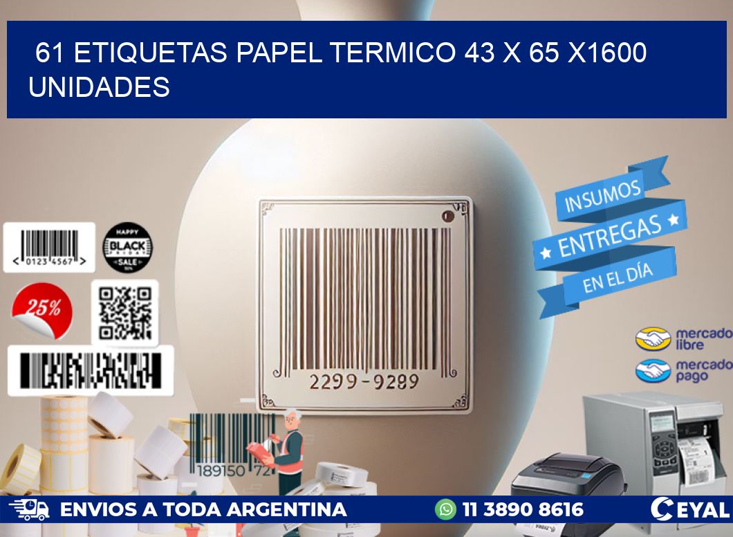 61 ETIQUETAS PAPEL TERMICO 43 x 65 X1600 UNIDADES