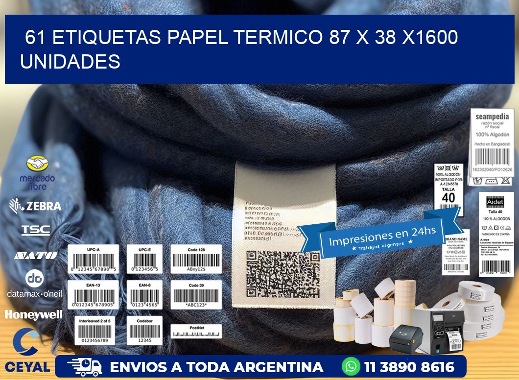 61 ETIQUETAS PAPEL TERMICO 87 x 38 X1600 UNIDADES