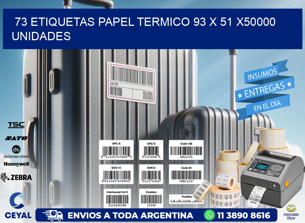 73 ETIQUETAS PAPEL TERMICO 93 x 51 X50000 UNIDADES