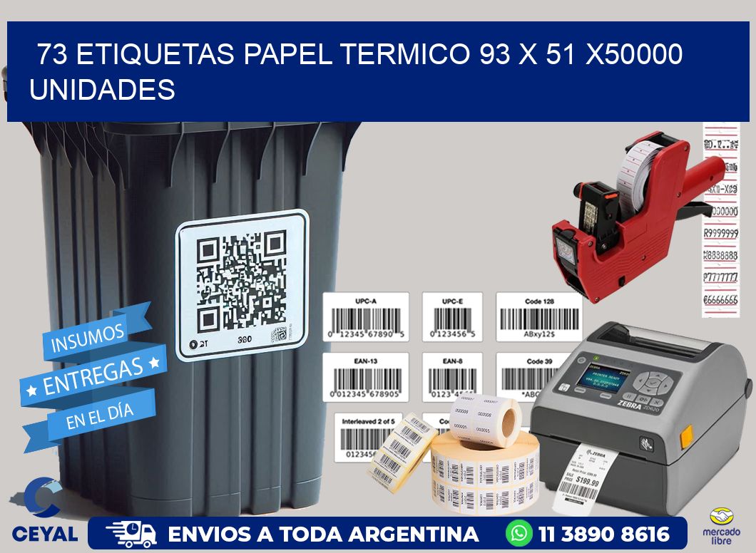 73 ETIQUETAS PAPEL TERMICO 93 x 51 X50000 UNIDADES