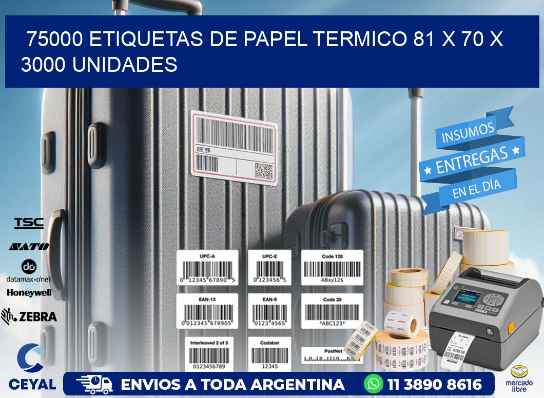 75000 ETIQUETAS DE PAPEL TERMICO 81 x 70 X 3000 UNIDADES