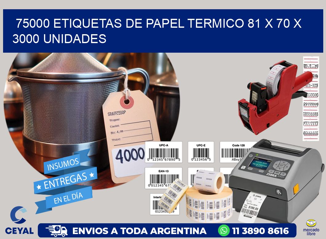 75000 ETIQUETAS DE PAPEL TERMICO 81 x 70 X 3000 UNIDADES