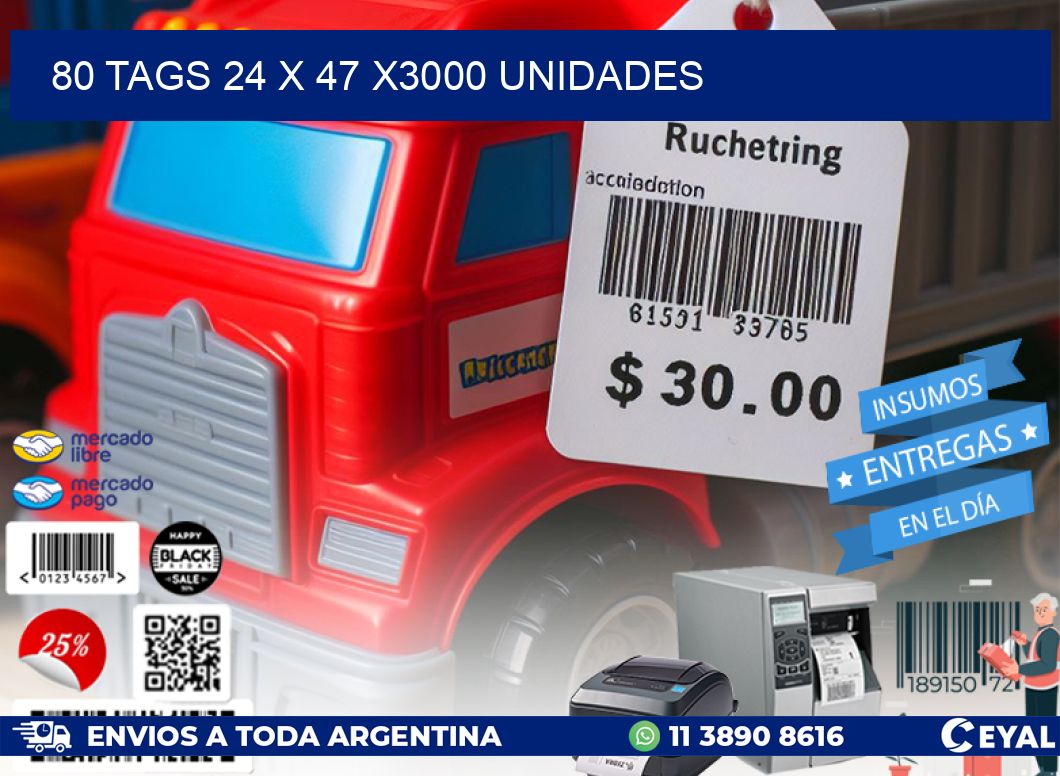 80 TAGS 24 x 47 X3000 UNIDADES