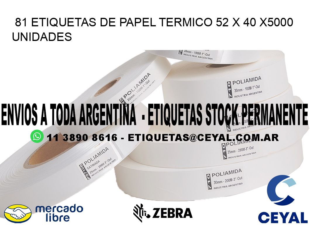 81 ETIQUETAS DE PAPEL TERMICO 52 x 40 X5000 UNIDADES