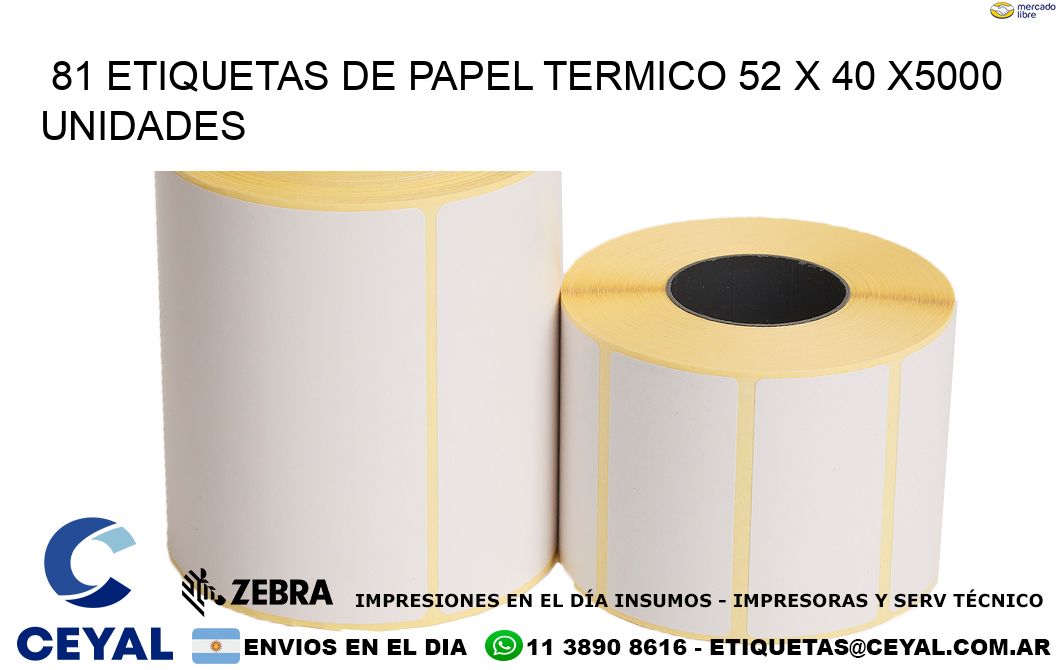 81 ETIQUETAS DE PAPEL TERMICO 52 x 40 X5000 UNIDADES