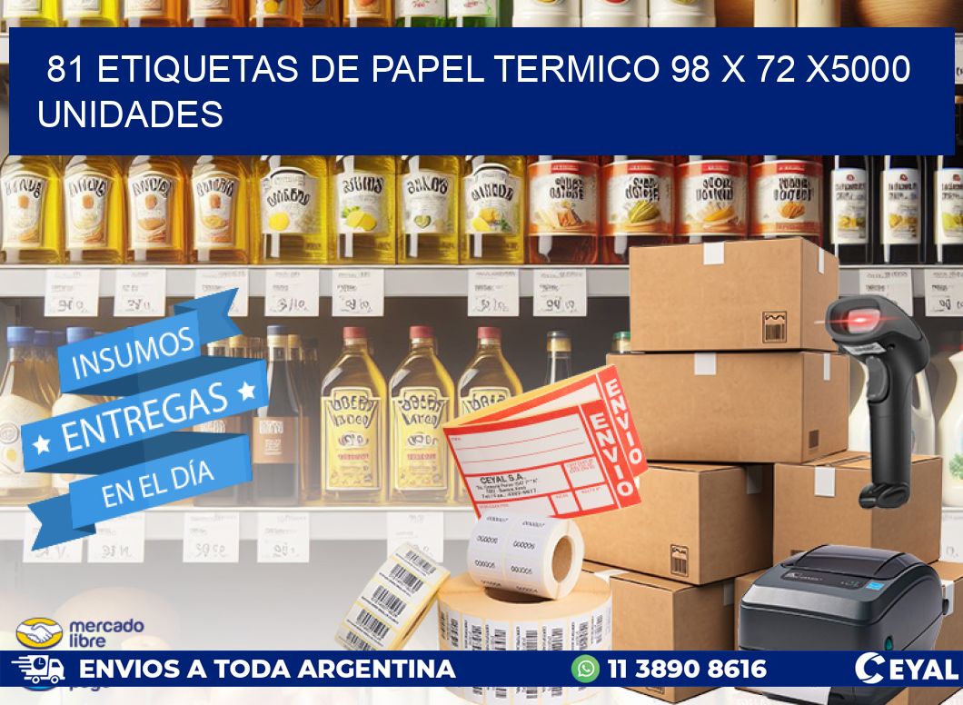 81 ETIQUETAS DE PAPEL TERMICO 98 x 72 X5000 UNIDADES