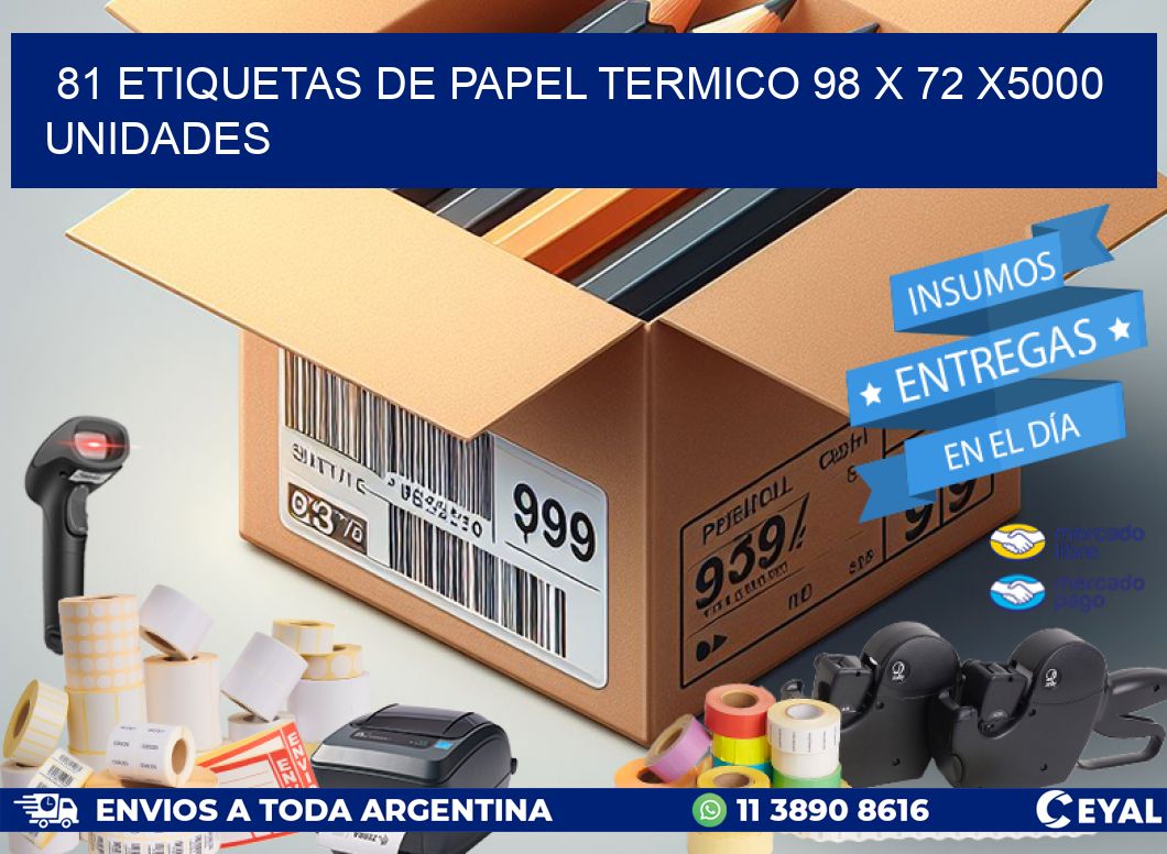 81 ETIQUETAS DE PAPEL TERMICO 98 x 72 X5000 UNIDADES