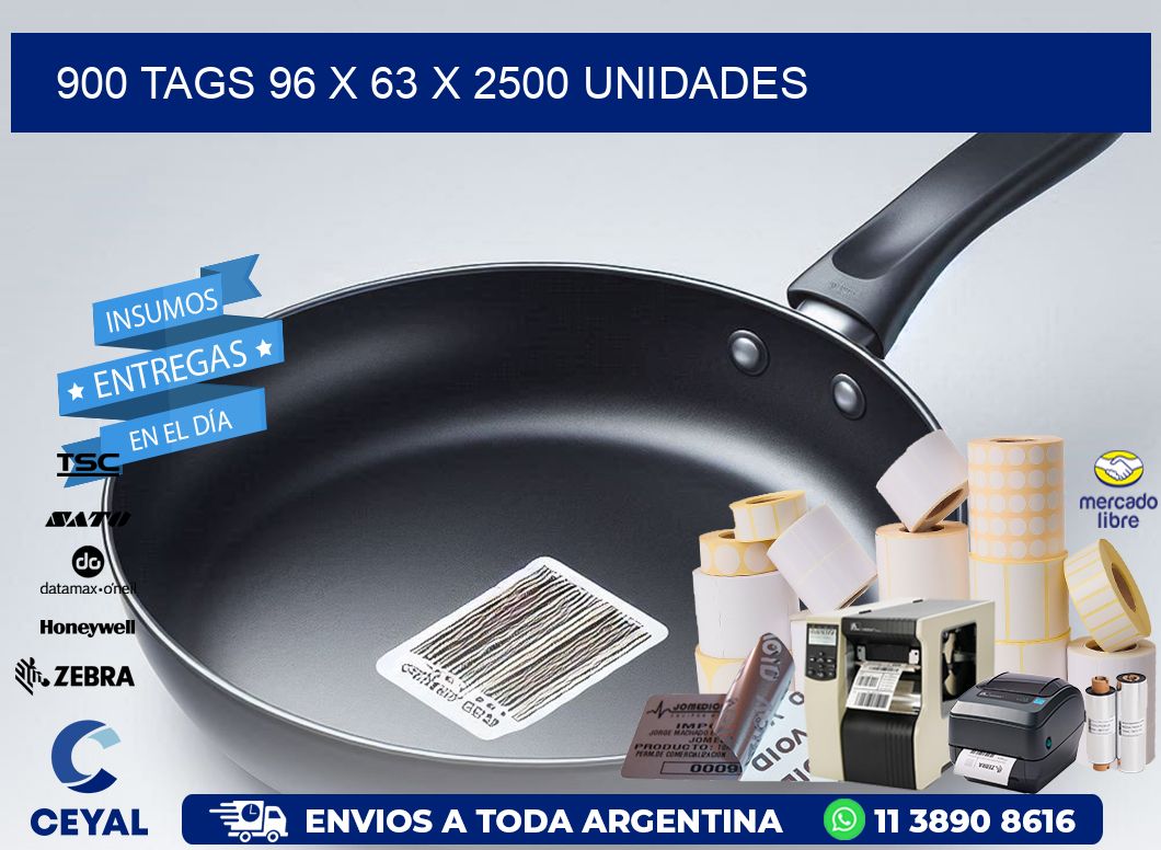 900 TAGS 96 x 63 X 2500 UNIDADES