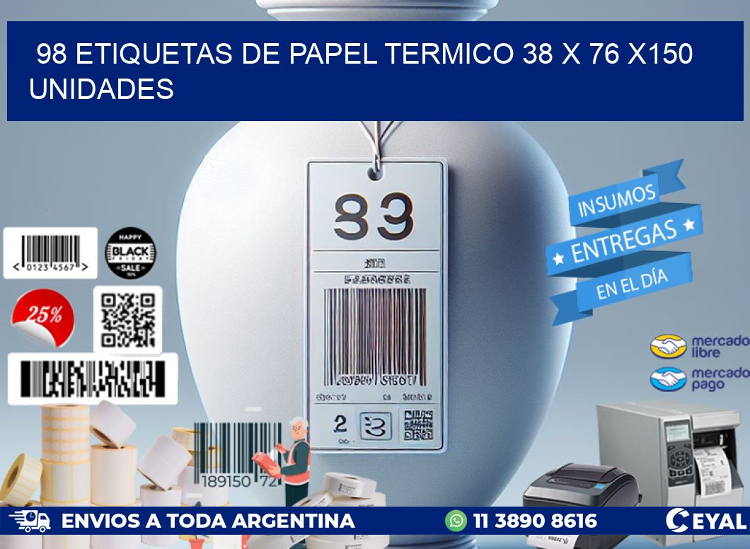 98 ETIQUETAS DE PAPEL TERMICO 38 x 76 x150 UNIDADES