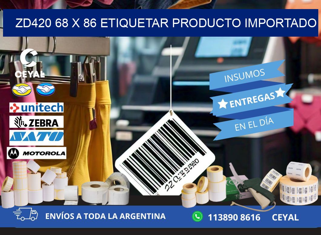 ZD420 68 x 86 ETIQUETAR PRODUCTO IMPORTADO