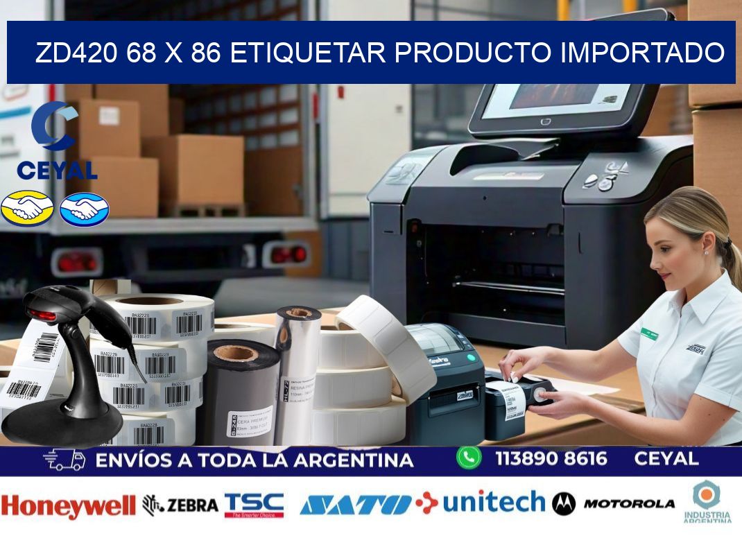 ZD420 68 x 86 ETIQUETAR PRODUCTO IMPORTADO
