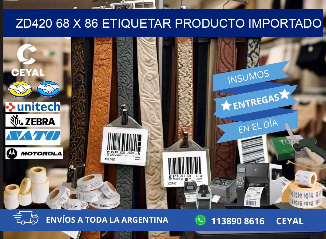 ZD420 68 x 86 ETIQUETAR PRODUCTO IMPORTADO
