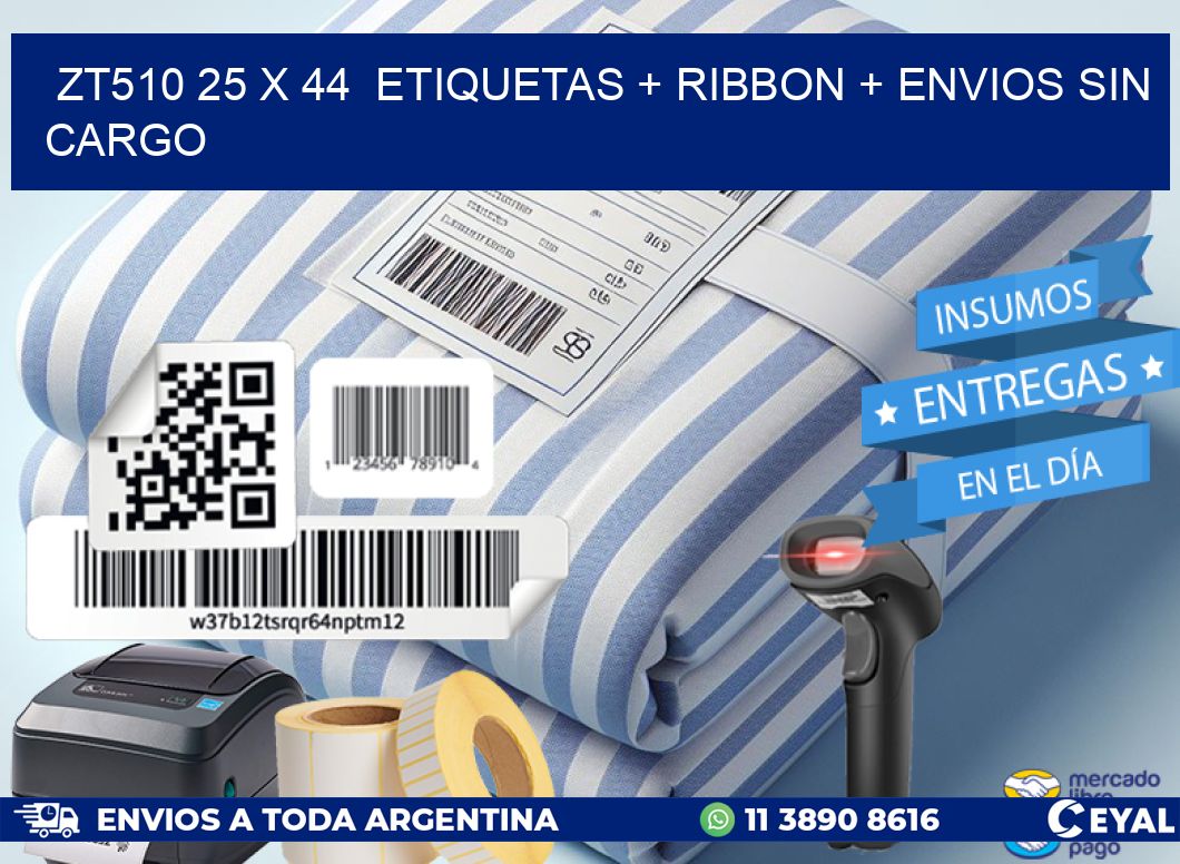 ZT510 25 x 44  etiquetas + ribbon + envios sin cargo