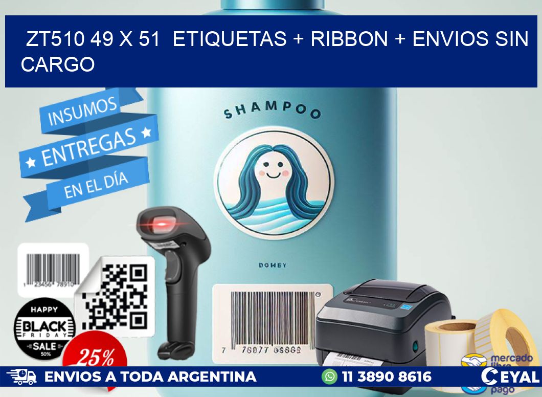ZT510 49 x 51  etiquetas + ribbon + envios sin cargo