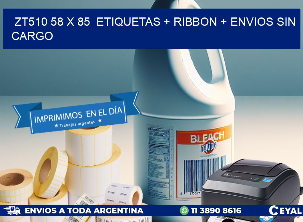 ZT510 58 x 85  etiquetas + ribbon + envios sin cargo