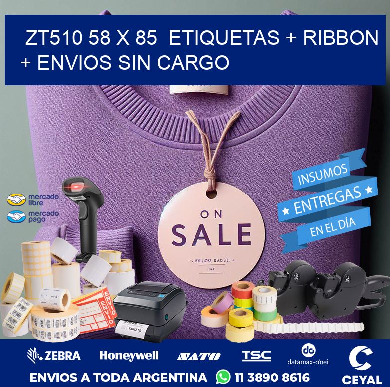 ZT510 58 x 85  etiquetas + ribbon + envios sin cargo