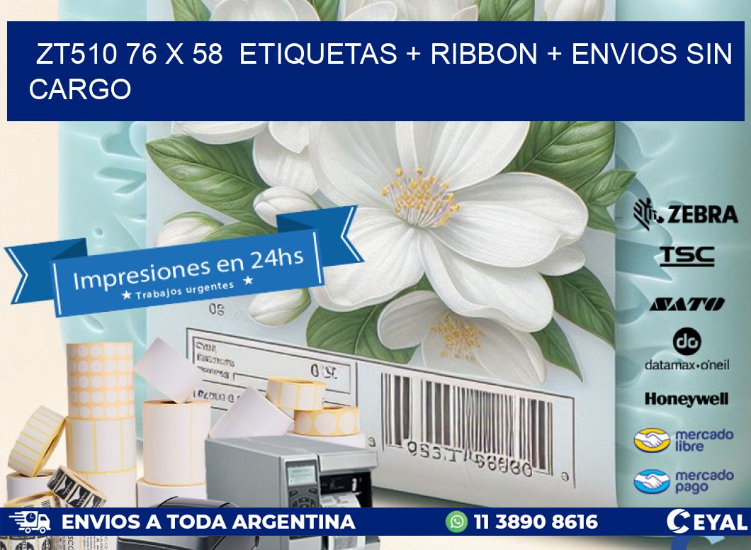 ZT510 76 x 58  etiquetas + ribbon + envios sin cargo